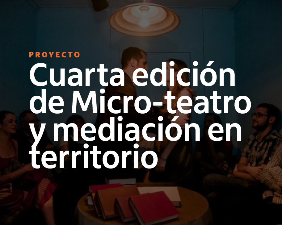 Cuarta edición de Micro-teatro y mediación en territorio